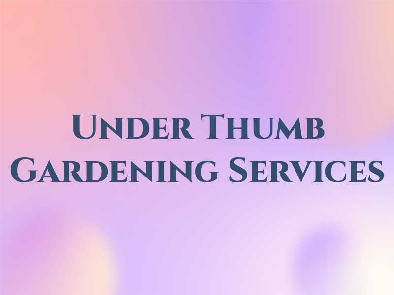 Under the Thumb Gardening Services
