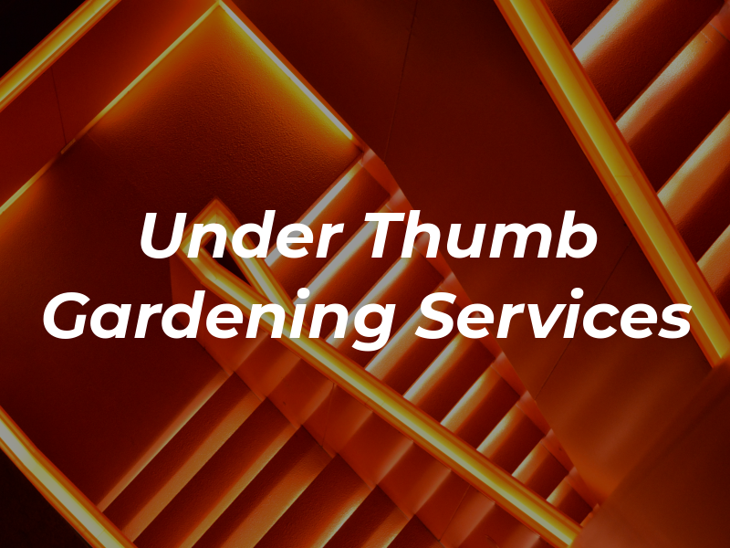 Under the Thumb Gardening Services