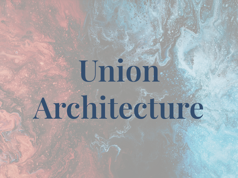 Union Architecture