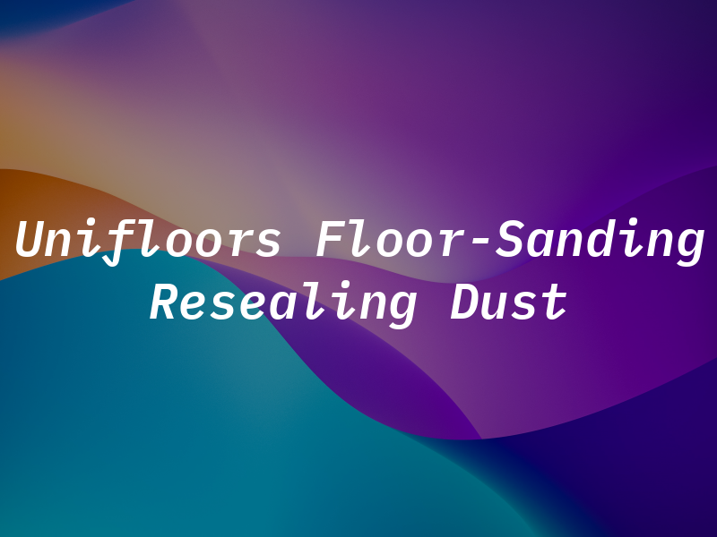 Unifloors Floor-Sanding & Resealing No Dust