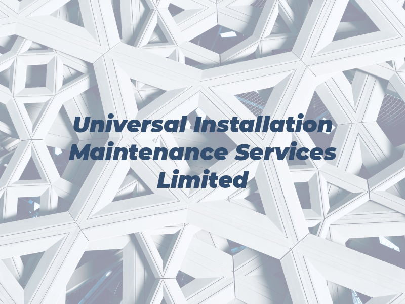 Universal Installation & Maintenance Services Limited