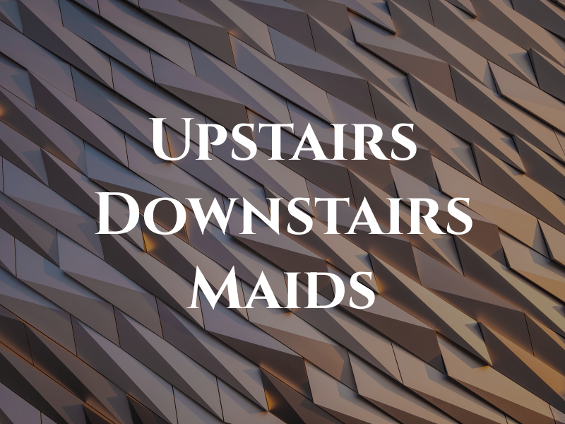 Upstairs Downstairs Maids