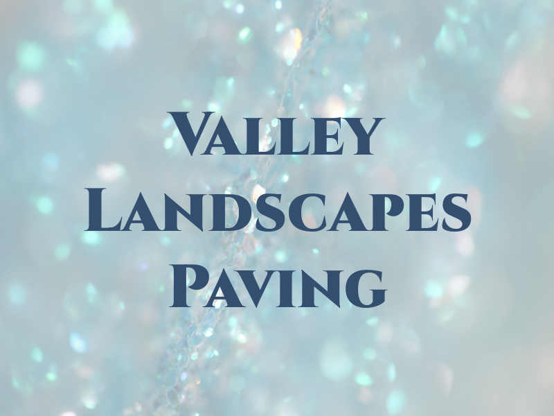 Valley Landscapes AND Paving