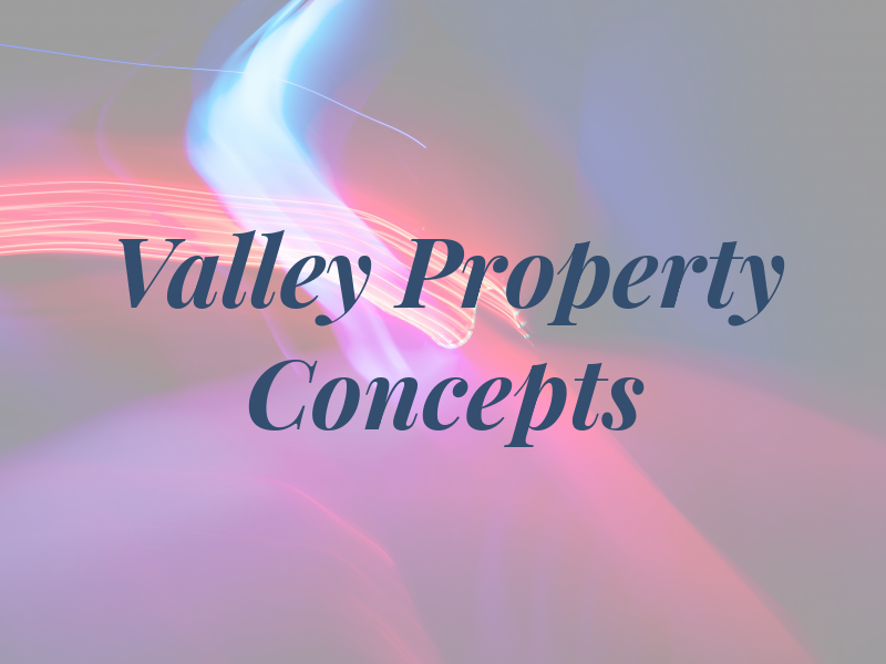 Valley Property Concepts