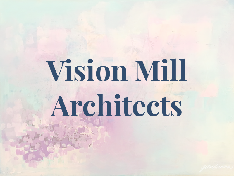 Vision Mill Architects