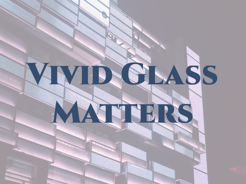 Vivid Eco Glass Matters Ltd