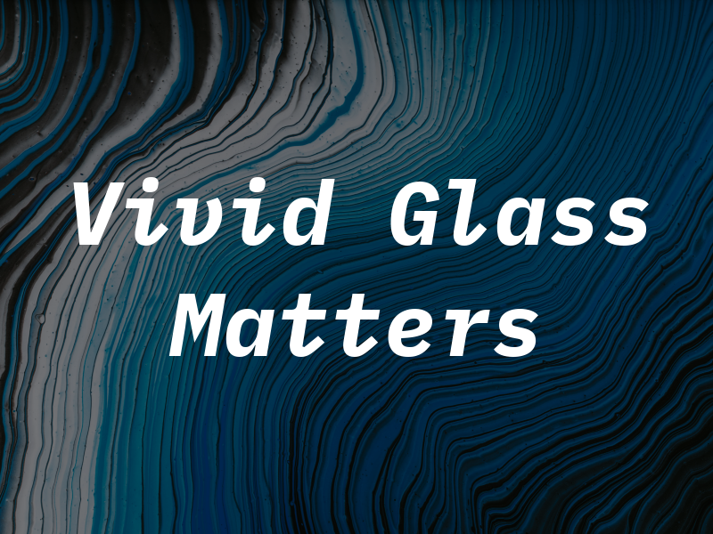 Vivid Eco Glass Matters Ltd