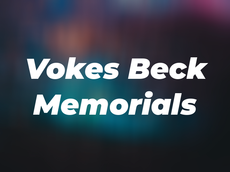Vokes & Beck Memorials