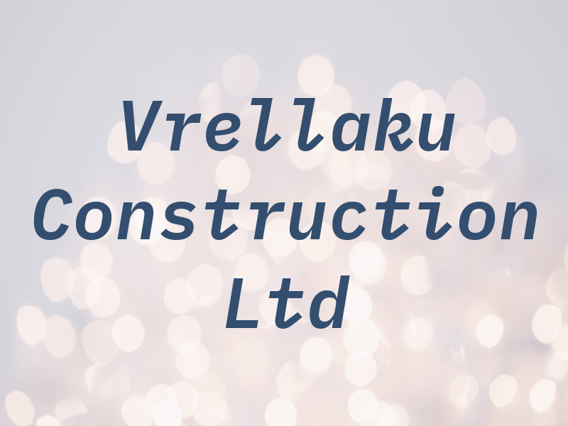 Vrellaku Construction Ltd