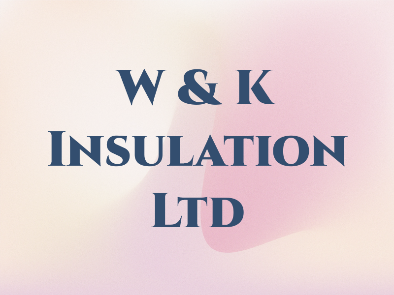 W & K Insulation Ltd