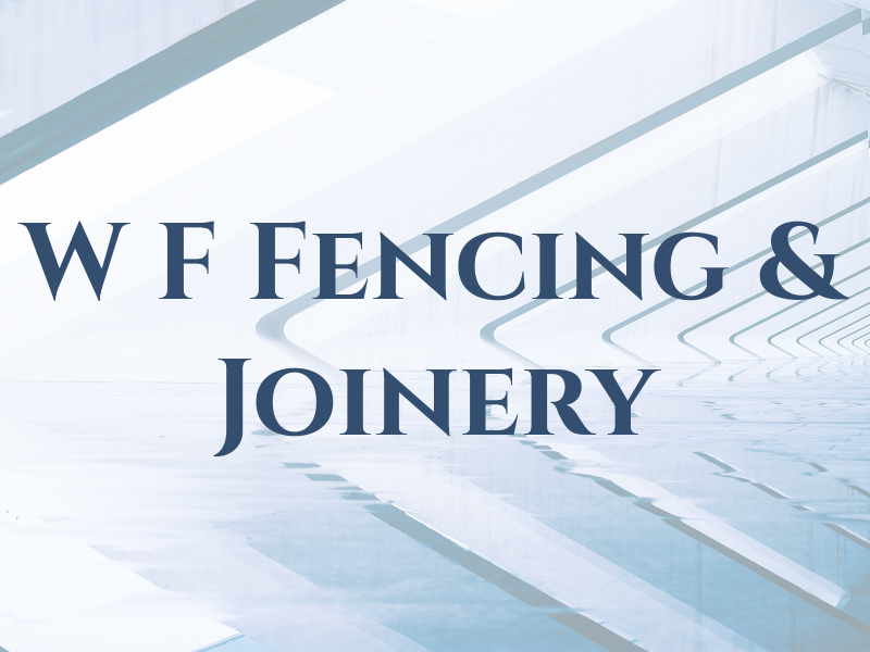 W F Fencing & Joinery