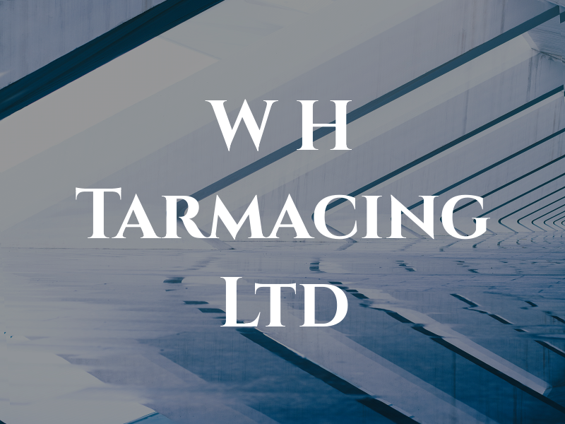 W H Tarmacing Ltd