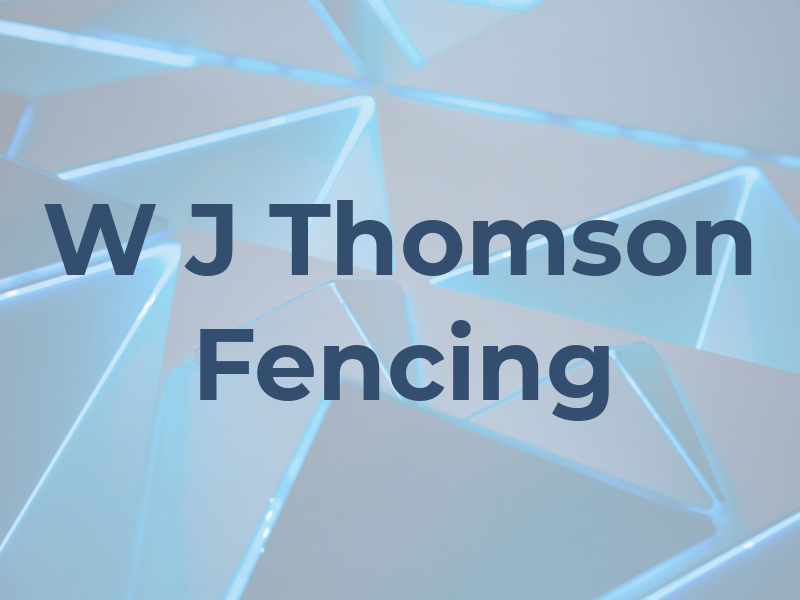 W J Thomson Fencing