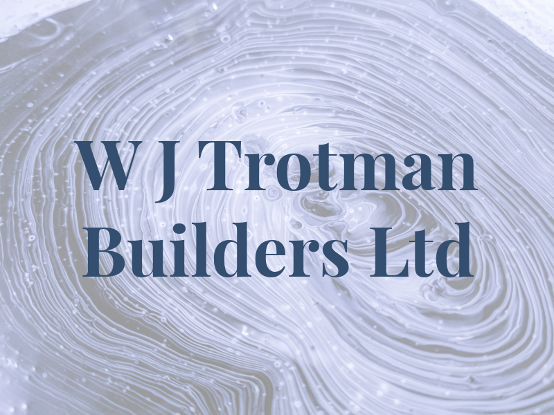W J Trotman Builders Ltd