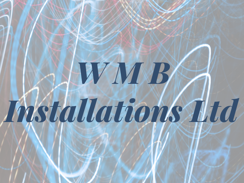 W M B Installations Ltd