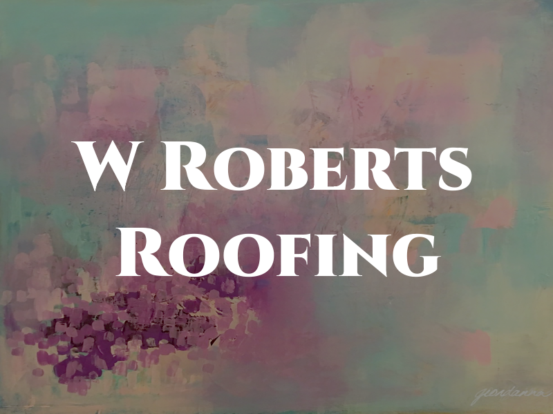 W Roberts Roofing