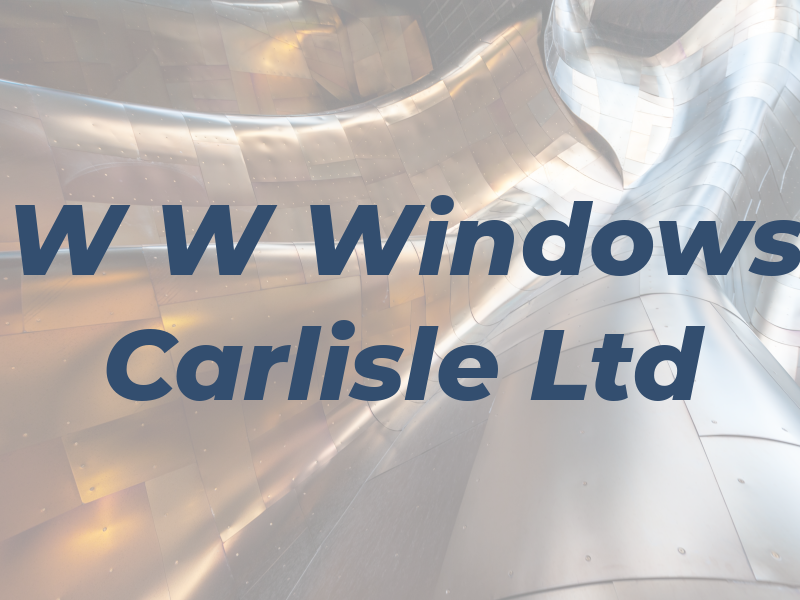 W W Windows Carlisle Ltd
