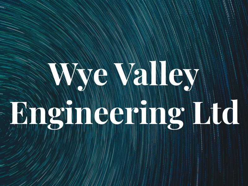 Wye Valley Engineering Ltd