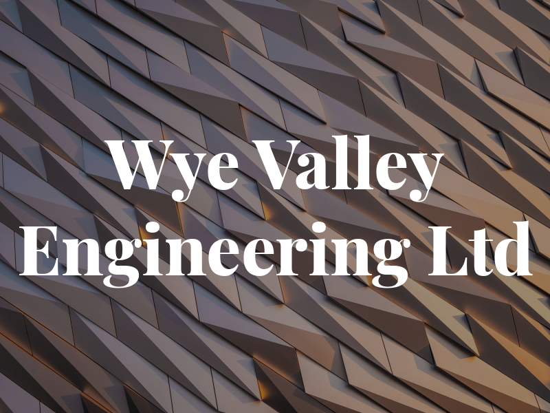 Wye Valley Engineering Ltd