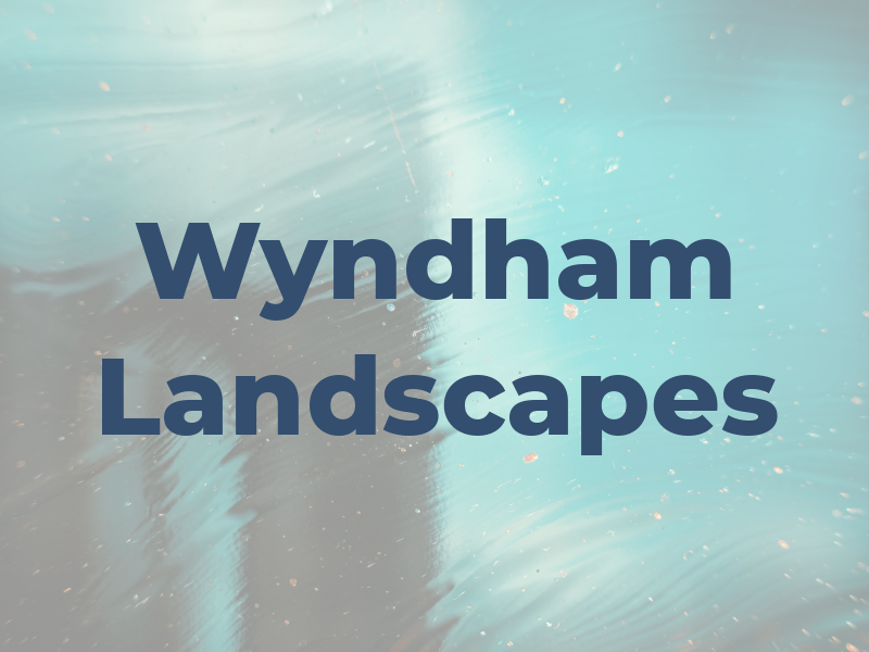 Wyndham Landscapes