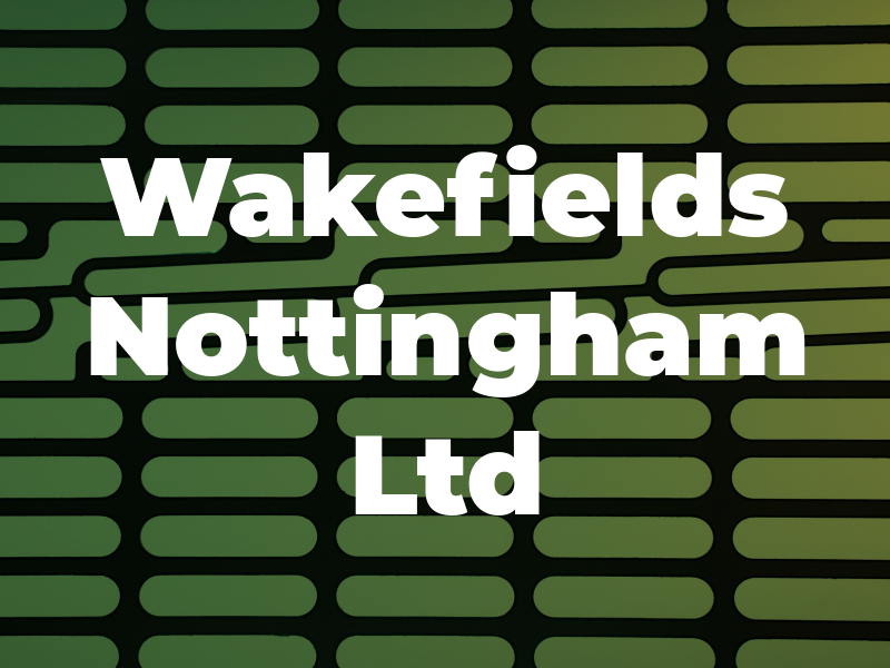 Wakefields Nottingham Ltd