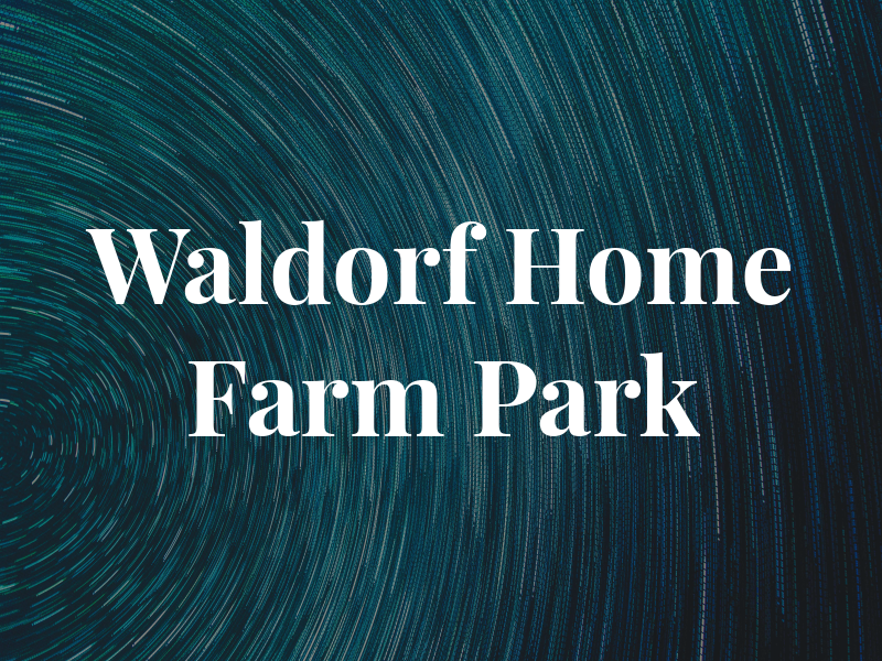 Waldorf Home Farm Park