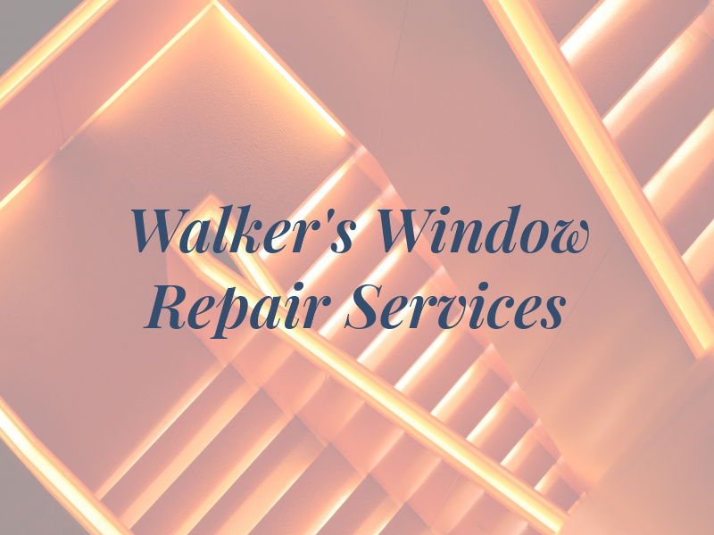 Walker's Window Repair Services