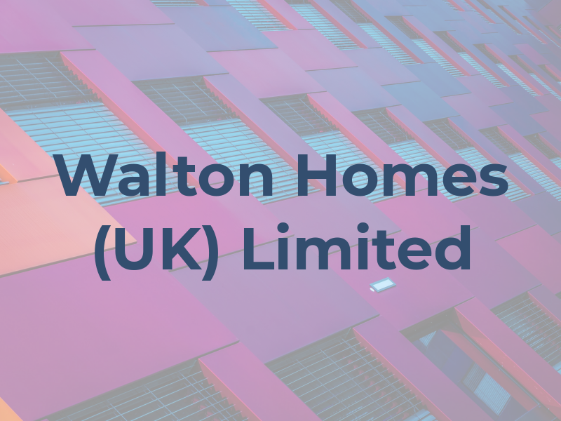 Walton Homes (UK) Limited