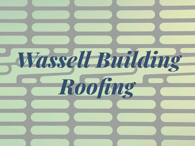 Wassell Building & Roofing