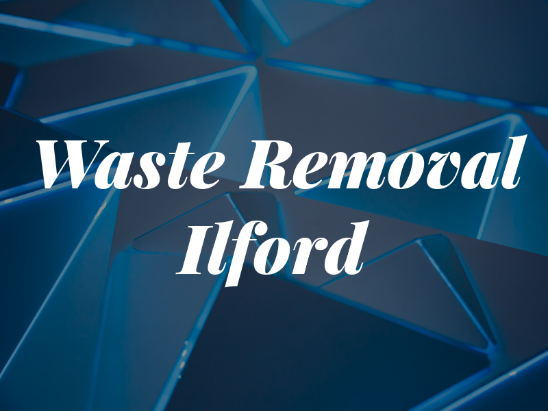 Waste Removal Ilford