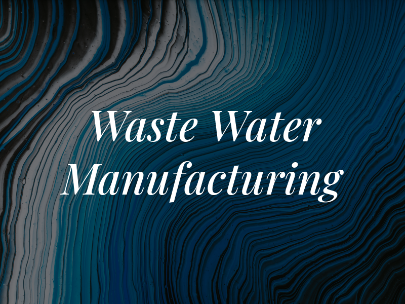 Waste Water Manufacturing