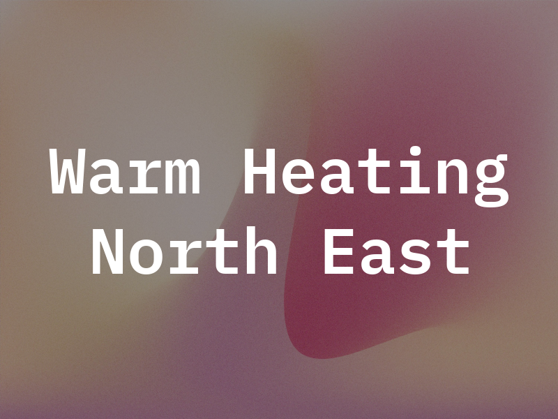 Warm Air Heating North East