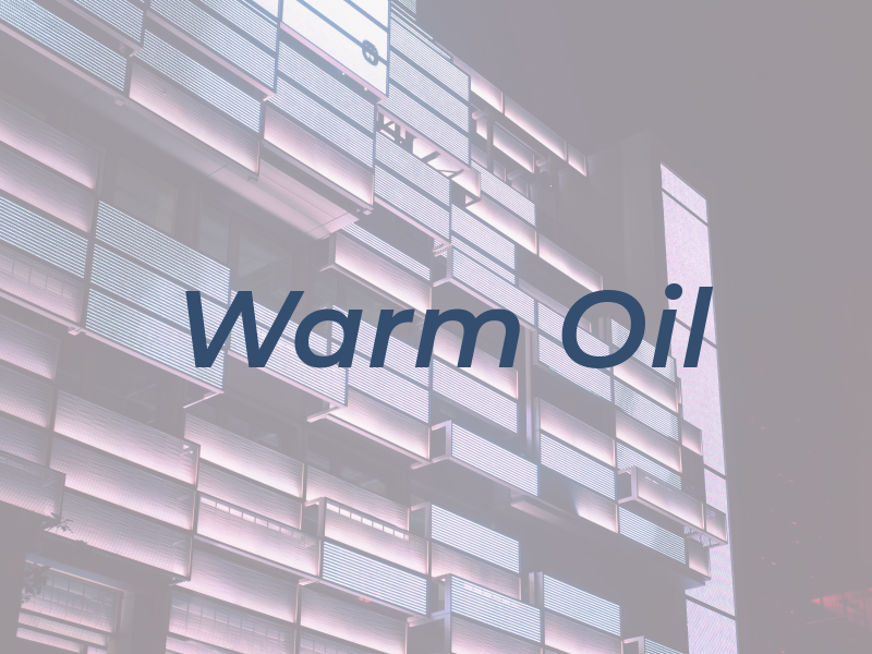 Warm Oil