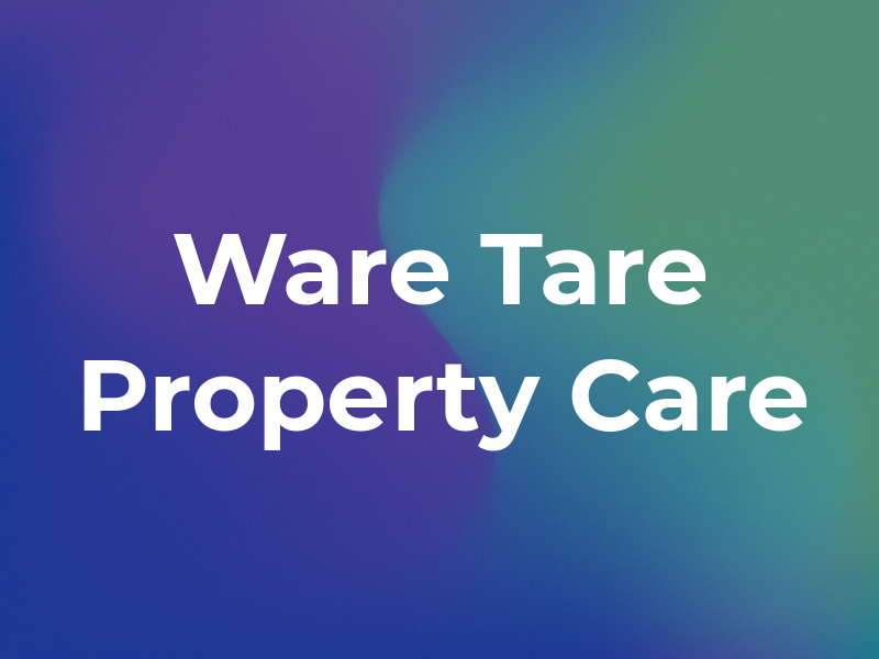 Ware and Tare Property Care