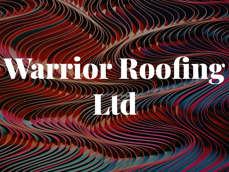 Warrior Roofing Ltd