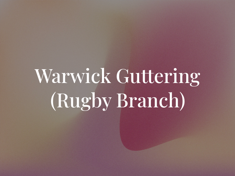 Warwick Guttering (Rugby Branch)