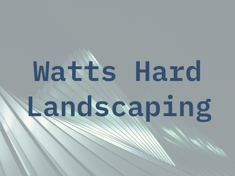 Watts Hard Landscaping Ltd