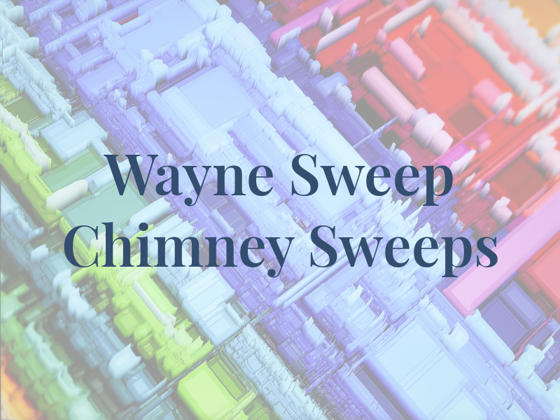 Wayne Sweep Chimney Sweeps