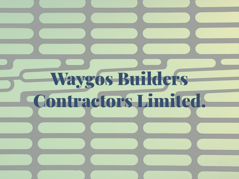 Waygos Builders & Contractors Limited.