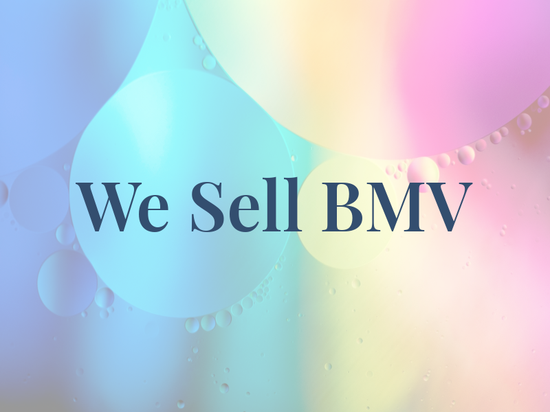 We Sell BMV