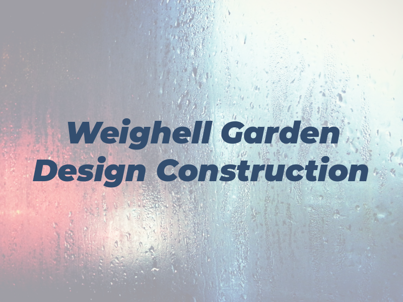 Weighell D Garden Design Construction