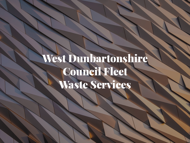 West Dunbartonshire Council Fleet & Waste Services