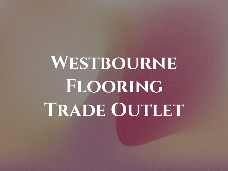 Westbourne Flooring Co Trade Outlet