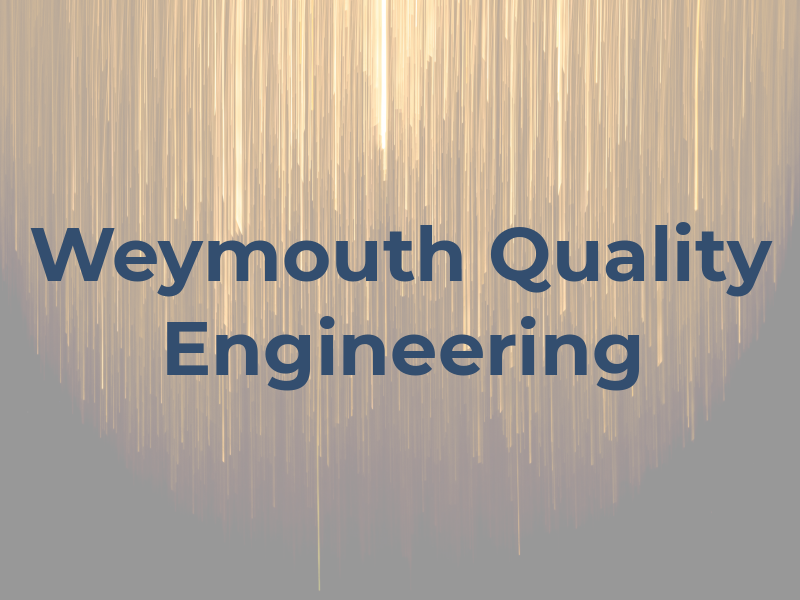 Weymouth Quality Engineering