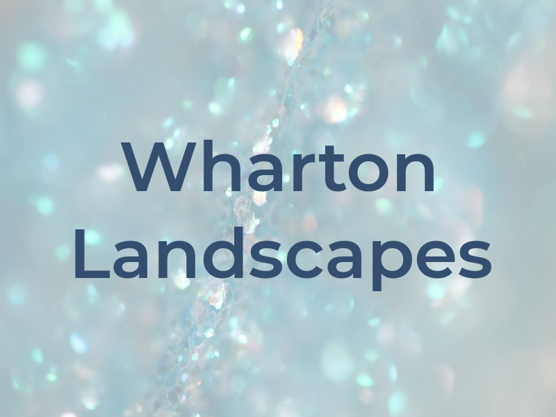 Wharton Landscapes
