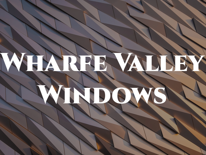 Wharfe Valley Windows Ltd