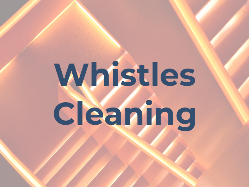 Whistles Cleaning