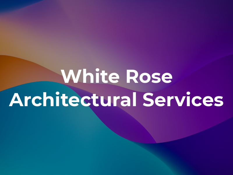 White Rose Architectural Services Ltd