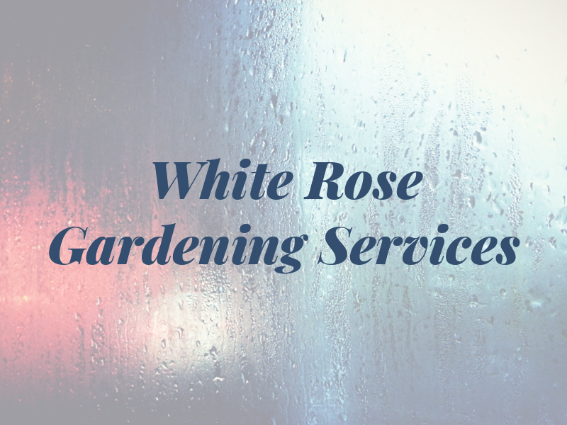 White Rose Gardening Services