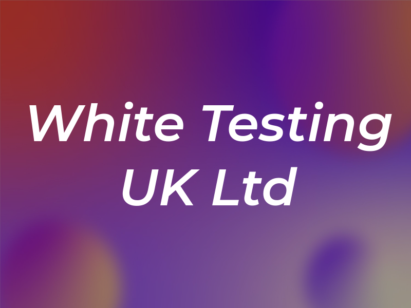 White Testing UK Ltd